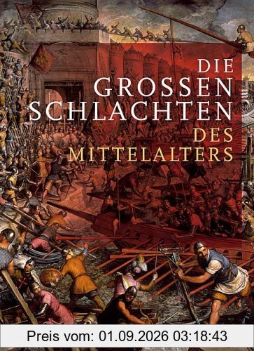 Die großen Schlachten des Mittelalters
