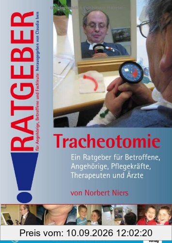 Tracheotomie: Ein Ratgeber für Betroffene, Angehörige, Pflegekräfte und Ärzte