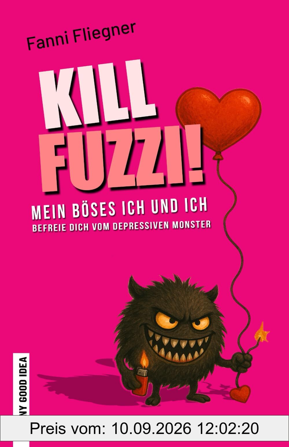 Kill Fuzzi!: Mein böses ich und ich - Befreie Dich vom depressiven Monster