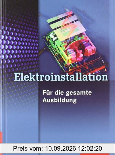 Fachwissen Elektroinstallation: Elektroinstallation für die gesamte Ausbildung: Schülerbuch, 3. Auflage, 2009