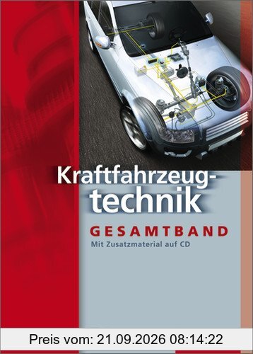 Kraftfahrzeugtechnik /-mechatronik. Arbeitsaufträge und Grundwissen: Kraftfahrzeugtechnik Gesamtband: Schülerbuch, 7. Auflage, 2009