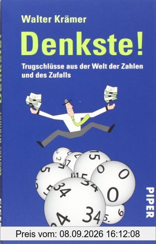 Denkste!: Trugschlüsse aus der Welt der Zahlen und des Zufalls