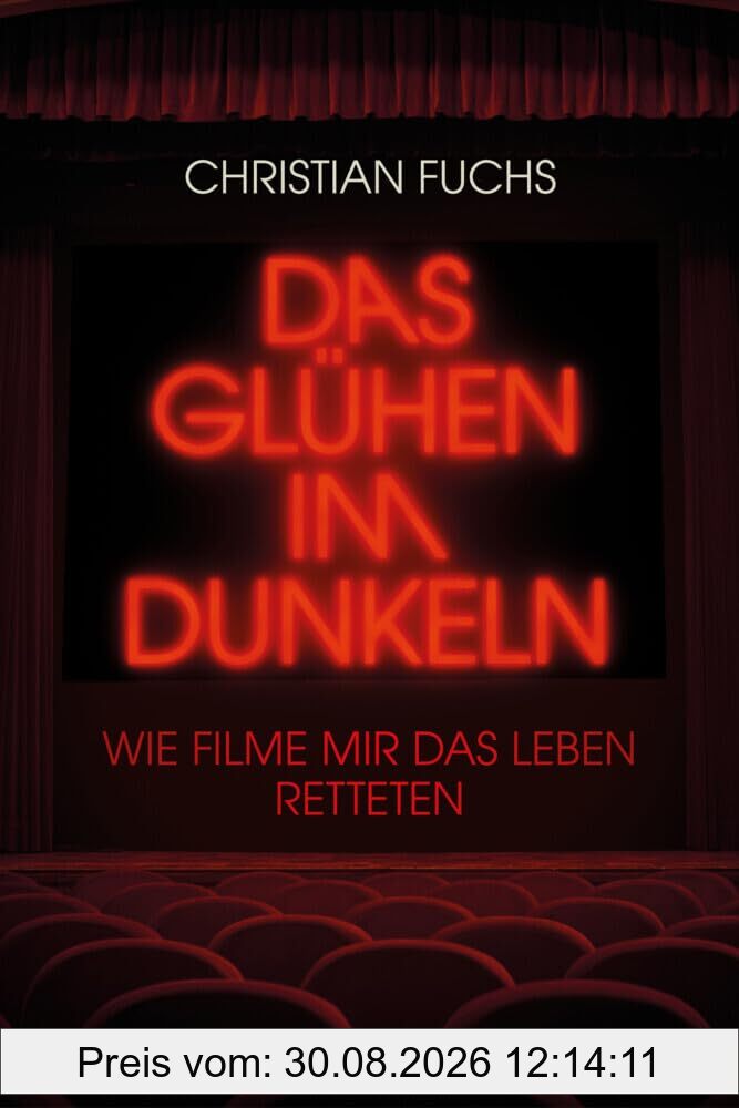 Das Glühen im Dunkeln. Wie Filme mir das Leben retteten