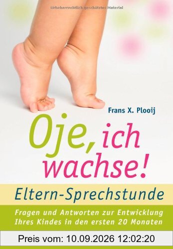 Oje, ich wachse! - ELTERN-SPRECHSTUNDE: Fragen und Antworten - zur Entwicklung Ihres Kindes in den ersten 20 Monaten