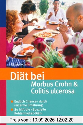 Diät bei Morbus Crohn und Colitis ulcerosa: Endlich neue Chancen durch reizarme Ernährung - So hilft die Spezielle Kohlenhydrat-Diät