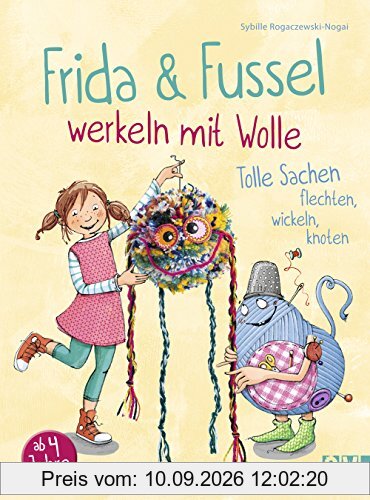 Frida & Fussel werkeln mit Wolle: Tolle Sachen flechten, wickeln, knoten