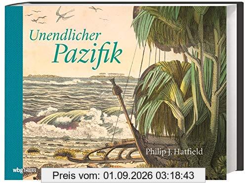 Unendlicher Pazifik. Inseln und Entdecker, Völker und Eroberer. Der Pazifische Ozean und seine indigenen Völker: die Geschichte der Inselwelt von den ersten Siedlern über die Kolonisierung bis heute.