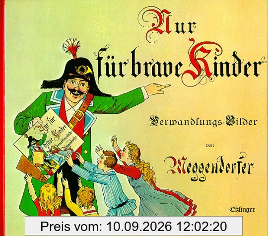 Nur für brave Kinder: Ein Verwandlungsbuch mit 10 feinen Farbdruckbildern