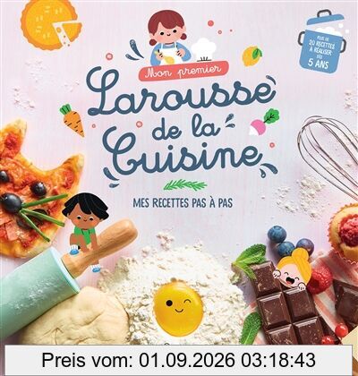 Mon premier Larousse de la cuisine : mes recettes pas à pas
