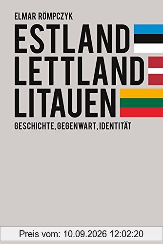 Estland, Lettland, Litauen: Geschichte, Gegenwart, Identität