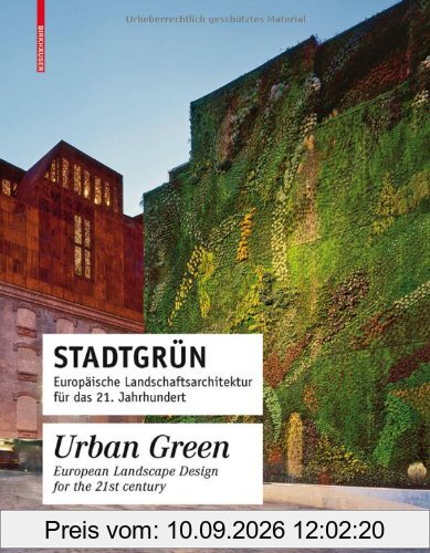 Stadtgrün / Urban Green: Europäische Landschaftsarchitektur für das 21. Jahrhundert / European Landscape Design for the 21st century