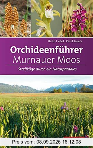 Orchideenführer Murnauer Moos: Streifzüge durch ein Naturparadies