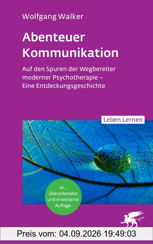 Abenteuer Kommunikation (Leben Lernen, Bd. 349): Auf den Spuren der Wegbereiter moderner Psychotherapie - Eine Entdeckungsgeschichte