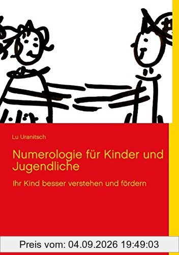 Numerologie für Kinder und Jugendliche: Ihr Kind besser verstehen und fördern