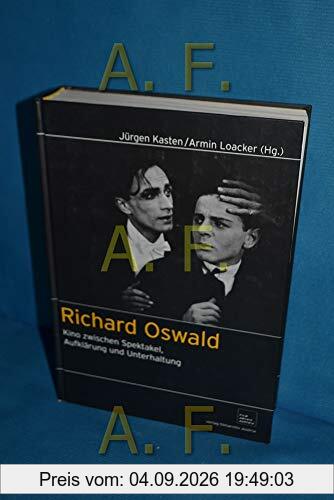 Richard Oswald: Kino zwischen Spektakel, Aufklärung und Unterhaltung