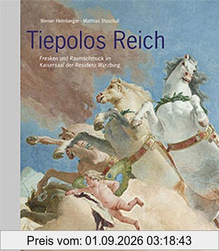 Tiepolos Reich. Fresken und Raumschmuck in Kaisersaal der Residenz Würzburg