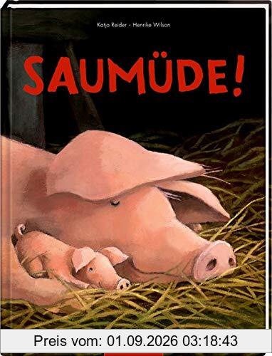 Saumüde!