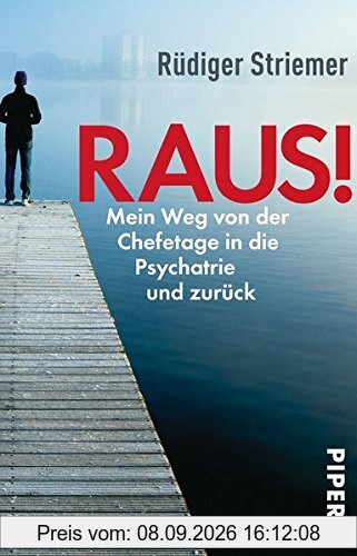 Raus!: Mein Weg von der Chefetage in die Psychiatrie und zurück