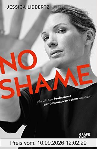 No Shame: Wie wir den Teufelskreis der destruktiven Scham verlassen (Gräfe und Unzer Einzeltitel)