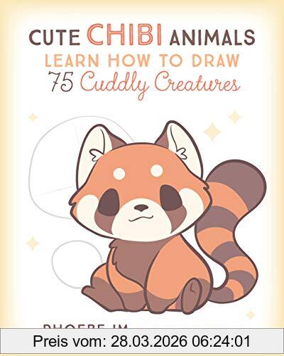 Phoebe Im Cute Chibi Animals, Learn How To Draw 75 Cuddly Creatures (3) (Cute And Cuddly Art, Band 3)