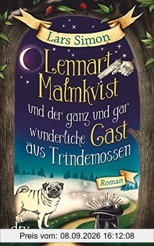 Lennart Malmkvist und der ganz und gar wunderliche Gast aus Trindemossen: Roman