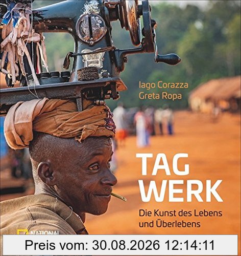 Bildband Tagwerk: Berufe der Welt. Die Kunst des Lebens und Überlebens. Alte und aussterbende Berufe und Handwerkskunst in Afrika und Asien. Entwicklungsländer und ihre Berufsbilder.