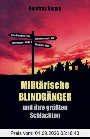 Militärische Blindgänger und ihre grössten Schlachten