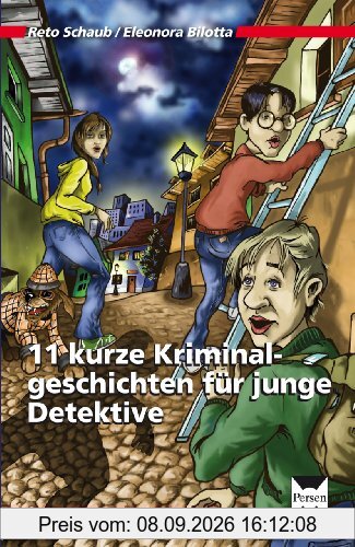 11 kurze Kriminalgeschichten für junge Detektive: 5. und 6. Klasse