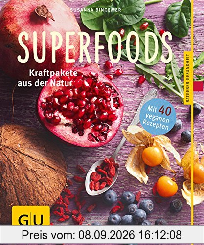 Superfoods: Kraftpakete aus der Natur (GU Ratgeber Gesundheit)