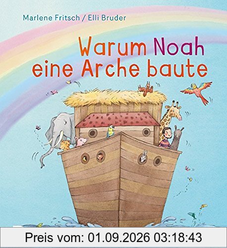 Warum Noah eine Arche baute