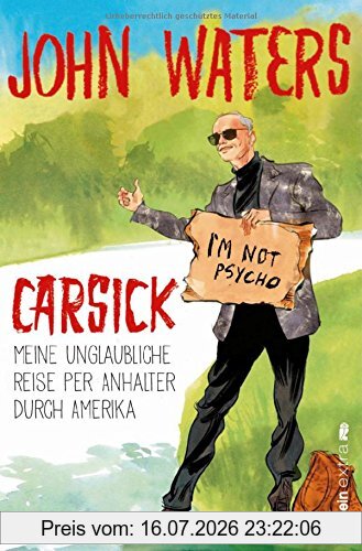John Waters Carsick, Meine Unglaubliche Reise Per Anhalter Durch Amerika