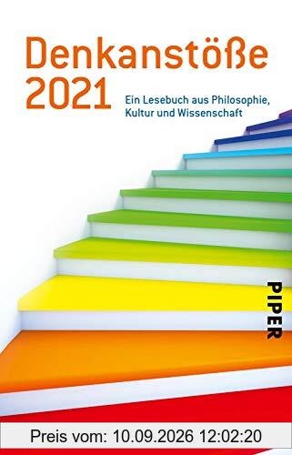 Denkanstöße 2021: Ein Lesebuch aus Philosophie, Kultur und Wissenschaft