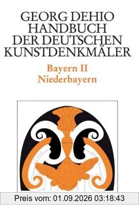 Bayern 2. Niederbayern. Handbuch der Deutschen Kunstdenkmäler: BD II