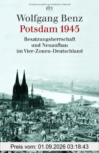 Potsdam 1945: Besatzungsherrschaft und Neuaufbau im Vier-Zonen-Deutschland: Bd. 22