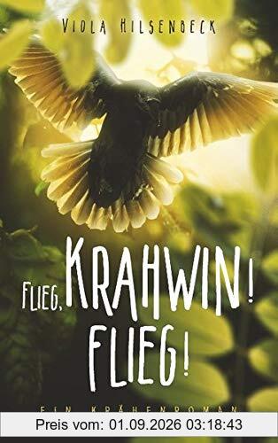 Flieg, Krahwin! Flieg!: ein Krähenroman