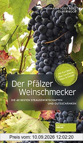 Der Pfälzer Weinschmecker: Die 40 besten Strausswirtschaften und Gutsschänken (2. Aufl.)