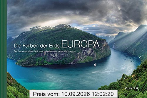 Die Farben der Erde EUROPA: Die faszinierendsten Naturlandschaften des »Alten Kontinents«