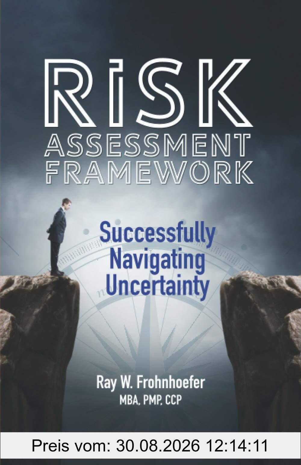 Risk Assessment Framework: Successfully Navigating Uncertainty