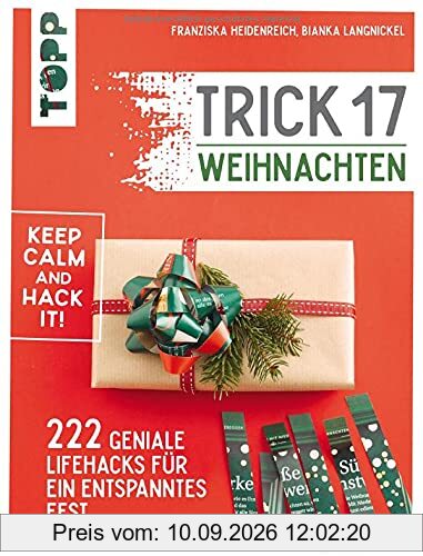 Trick 17 Weihnachten: 222 geniale Lifehacks für den Advent und ein entspanntes Fest. Denn: Improvisation ist das halbe Leben