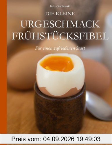 Die kleine Urgeschmack Frühstücksfibel: Für einen zufriedenen Start