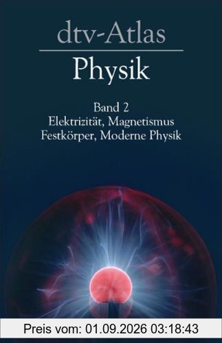 dtv-Atlas Physik, Band 2: Elektrizität, Magnetismus, Festkörper, Moderne Physik
