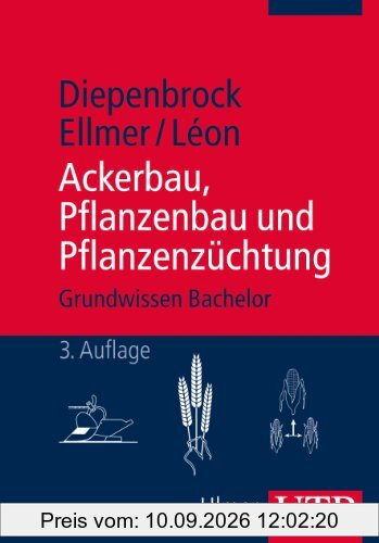 Ackerbau, Pflanzenbau und Pflanzenzüchtung: Grundwissen Bachelor