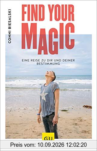 Find Your Magic: Eine Reise zu dir und deiner Bestimmung (GU Mind & Soul Einzeltitel)