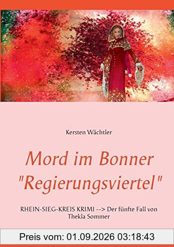 Mord im Bonner Regierungsviertel: RHEIN-SIEG-KREIS KRIMI --> Der fünfte Fall von Thekla Sommer