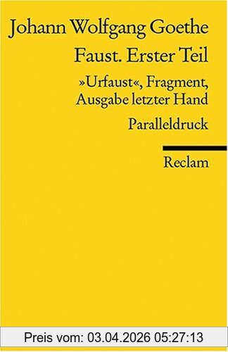 Goethe, Johann W von Faust. Erster Teil, Urfaust, Fragment, Ausgabe Letzter Hand (1828). Paralleldruck, Urfaust Ausgabe Letzter Hand (1828) Paralleldruck