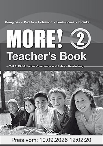 MORE! 2 Teacher's Book NEU: Teil A: Didaktischer Kommentar und Lehrstoffverteilung Teil B: Worksheets