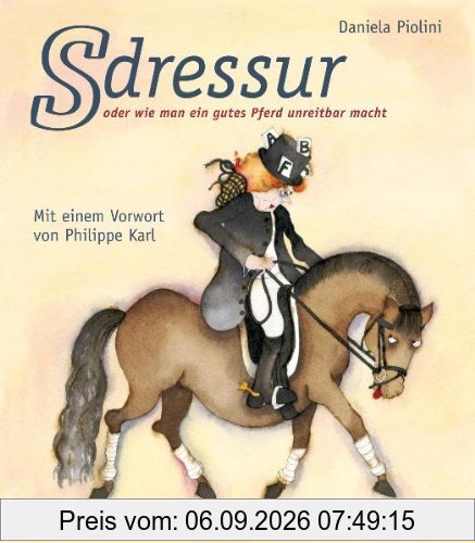 S-Dressur: Wie man ein gutes Pferd unreitbar macht