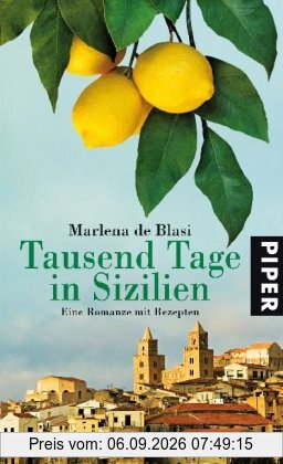 Tausend Tage in Sizilien: Eine Romanze mit Rezepten