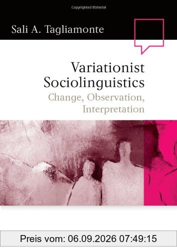 Variationist Sociolinguistics: Change, Observation, Interpretation (Language in Society)