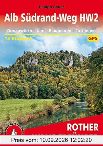 Alb Südrand-Weg HW2: Donauwörth – Ulm – Blaubeuren – Tuttlingen. 13 Etappen. Mit GPS-Tracks (Rother Wanderführer)